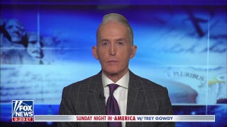 Trey Gowdy: It's relevant to ask who was running the Biden White House - Fox News